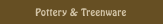 Pottery & Treenware