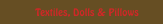 Textiles, Dolls & Pillows